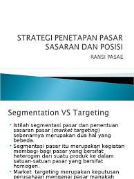 Segmentasi pasar menurut para ahli: Strategi Penetapan Pasar Sasaran Dan Posisi