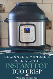 Instant pot cooking time tables pdf. How To Use The Instant Pot Duo Crisp Air Fryer Beginner S Manual Paint The Kitchen Red