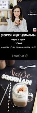 Heisse Schokolade Frau Janik Kakao Gesund Gesunde Heisse Schokolade Heisse Schokolade