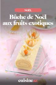 Buche De Noel Aux Fruits Exotiques Recette Buche De Noel Aux Fruits Fruits Exotiques Buche De Noel