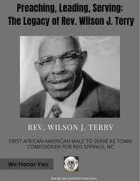 Introducing our Black History Makers of Red Springs NC! This morning we  have: , Rev. Wilson J. Terry, Rev. Wilson J. Terry was a devoted minister  who experienced a profound spiritual calling, becoming ...