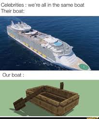 Celebrities We Re All In The Same Boat Their Boat Our Boat Ifunny In 2020 Happy Memes Stupid Funny Memes Funny Relatable Memes