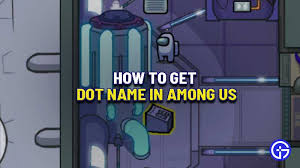 How To Get Blank Name In Among Us Dot Name