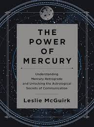 Unlocking your potential with astrology. The Power Of Mercury Understanding Mercury Retrograde And Microcosm Publishing