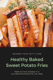 Reverse Your Fatty Liver Healthy Baked Sweet Potato Fries Reverse Your Fatty Liver Recipes Recipe Healthy Baking Sweet Potato Fries Liver Recipes