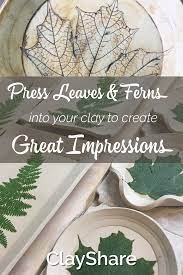Use Leaves And Ferns To Create Natural Textures Combine These With Stains And Pigments For Vintage Effects Follow Clays Diy Pottery Pottery Form Leaf Texture