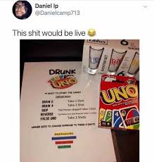 Dopl3r Com Memes Daniel Ip Danielcamp713 This Shit Would Be Live Ibbey Cle Shoo N Drunk Uno 1 Shot Too Start The Game Uno Official Rules Draw 2 Draw 4 Skip