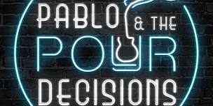 Pablo & The Pour Decisions