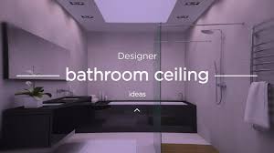 Don't forget your cabinets or vanities. Designer Bathroom Ceiling Ideas Youtube