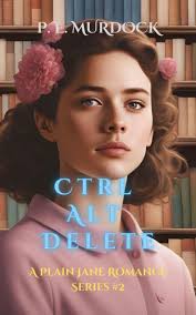 Ctrl Alt Delete (A Plain Jane Romance Series, #2)|eBook