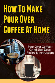 How To Make Pour Over Coffee At Home Manual Drip Coffee Brewing Methods Coffee Uses Pour Over Coffee