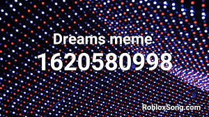 .speedrun music roblox id ear*ape, dream speedrun music bass boosted roblox id, mexican dream speedrun here is the roblox music code/ song id for dream speedrun music roblox id : Dreams Meme Roblox Id Music Code Youtube