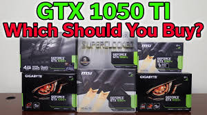 Palit Gtx 1050 Ti Vs Asus Gtx 1050 Ti Gtx 1050 Ti Which Card Should You Buy 6 Card Review Youtube