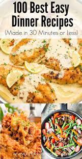 100 Best Easy Dinner Recipes 30 Minutes Or Less Easy Dinner Recipes Easy Dinner Best Easy Dinner Recipes