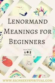 You'll see these combinations being used across the spread many times, each of which will add an additional layer to the meaning of the reading. How To Read Lenormand Cards For Beginners This Article Looks At All The Basic Things You Need To Know Before Y Tarot Learning Tarot Cards Learning Tarot Cards