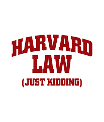 Harvard Law Just Kidding Sweatshirt