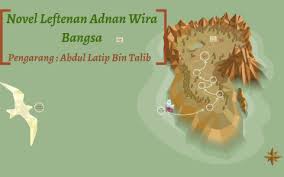 Some notes on novel leftenan adnan wira bangsa. Novel Leftenan Adnan Wira Bangsa By Remathy Anthony