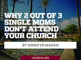For themselves and their children to be safe, to be heard, seen, and valued, and to be great moms. Why 2 Out Of 3 Single Mom S Don T Attend Your Church Association Of Related Churches