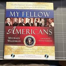 My Fellow Americans: The Most Important Speeches of America's Presidents,  from George Washington to Barack Obama - Waldman, Michael: 9781402243677 -  AbeBooks