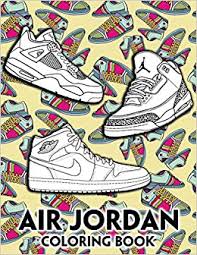Download Buy Air Jordan Coloring Book A Coloring Book For Adults With Air Jordan Pictures Relax And Stress Relief Book Online At Low Prices In India Air Jordan Coloring Book A Coloring