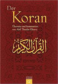 Muslims hold it to be the final revelation from god to all humanity, specifically the original arabic version. Der Koran Khoury Adel Theodor 9783579080239 Amazon Com Books
