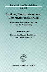 Manche banken verlangen das auto als sicherheit für die finanzierung und hinterlegen den fahrzeugbrief bis zur kreditabzahlung. Banken Finanzierung Und Unternehmensfuhrung Duncker Humblot