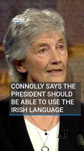 Independent presidential candidate Catherine Connolly has said it is “very  important” that the President should be able to use the Irish language.  Speaking