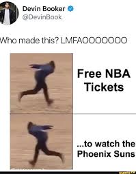 Devin Booker º Who Made This Lmfaooooooo Free Nba Tickets To Watch The Phoenix Suns Ifunny Love Memes Funny Funny Memes Bts Memes Hilarious
