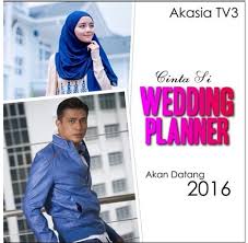 Amar asyraf, syafiq kyle, nad zainal, sheila rusly, shakila khoriri kamal berasal dari keluarga yang miskin tetapi dia. Cinta Si Wedding Planner Akasia Tv3