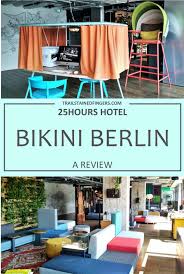 25hours Hotel Bikini Berlin Review Berlin Hotel Hotel Berlin