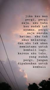 Yang Sudah Pergi Jangan Dipaksakan Untuk Kembali Kutipan Pelajaran Hidup Motivasi Kutipan Terbaik