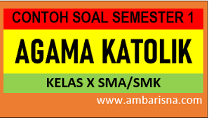 Maybe you would like to learn more about one of these? Kumpulan Soal Pendidikan Agama Katolik Kelas 10 Semester Ganjil Beserta Jawabannya Ambarisna