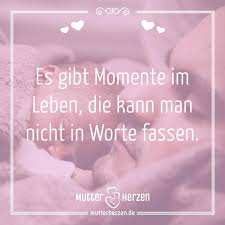 Es Gibt Momente Im Leben Die Kann Man Nicht In Worte Fassen Spruche Zur Geburt Zitate Geburt Spruche Kinder
