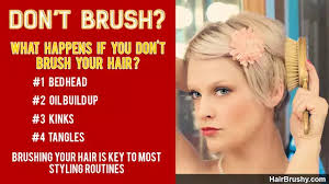 But don't worry, it's not completely useless either. Hairbrushy What Happens If You Don T Brush Your Hair