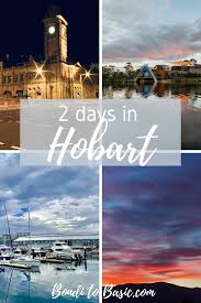 2 Days In Hobart Tasmania Australia Itinerary Hobart Tasmania
