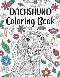 You can use our amazing online tool to color and edit the following weiner dog coloring pages. Amazon Com Dachshund Coloring Book A Cute Adult Coloring Books For Wiener Dog Owner Best Gift For Sausage Dog Lovers 9798647286352 Publishing Paperland Books