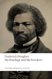 My Bondage and My Freedom (Oxford World's Classics): Douglass, Frederick,  Bernier, Celeste-Marie: 9780198820710: Amazon.com: Books