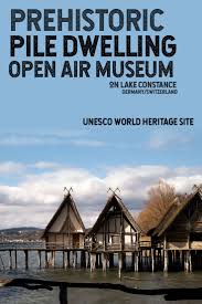Visit This Unesco World Heritage Site On Lake Constance In Germany And See How Humans Lived 5 00 In 2020 Family Travel Destinations World Heritage Sites German Travel