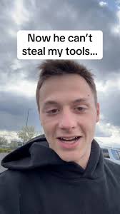 Now he can’t steal my tools…