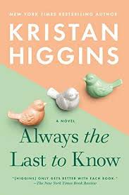 Amazon Com Always The Last To Know Ebook Higgins Kristan Kindle Store In 2020 Kristan Higgins Book Release Bestselling Author