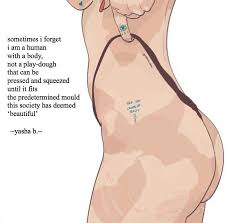 Stretch Marks Are Beautiful They Make You More A Human If Not Then A Tigress But Not Flawed Def Beauty Standards Quotes Stretch Marks Quotes Stretch Marks