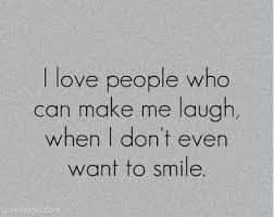 I Love People Who Can Make Me Laugh Quotes Quote Girl Quotes Quotes And Sayings Image Quotes Picture Quotes Quotable Quotes Words Quotes Words