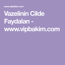 Vazelinin Hic Bilinmeyen Faydalari Vipbakim Gesundheitstipps Gesundheit Tipps