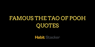 26 Famous The Tao Of Pooh Quotes Worth Reading Habit Stacker