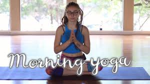 Hours may change under current circumstances Morning Yoga Stretch Strengthen Morning Sequence Youtube