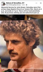 🙏🙏🙏 Voices of Versailles, KY Pam Willoughby Brown 53m· 円 ·· Memorial  Service for John Brown. Saturday June 21st at New Hope Baptist Church