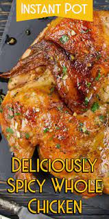 Instant Pot Deliciously Spicy Whole Chicken Recipe Whole Chicken Pressure Cooker Instant Pot Whole Chicken Recipe Instant Pot Recipes Chicken