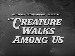Cool Ass Cinema: The Creature Walks Among Us (1956) review