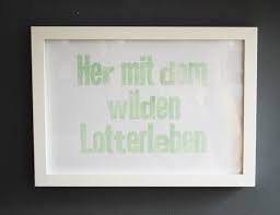 Druck Her Mit Dem Wilden Lotterleben Hersteller Karos Druckwerk Wohlfuhlzone Leben Karo