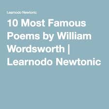 10 Most Famous Poems By William Wordsworth Most Famous Poems Famous Poems Poems
